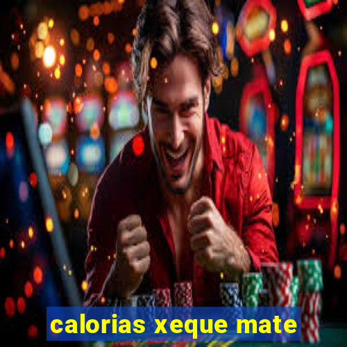 calorias xeque mate